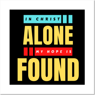 In Christ Alone My Hope Is Found | Christian Saying Posters and Art